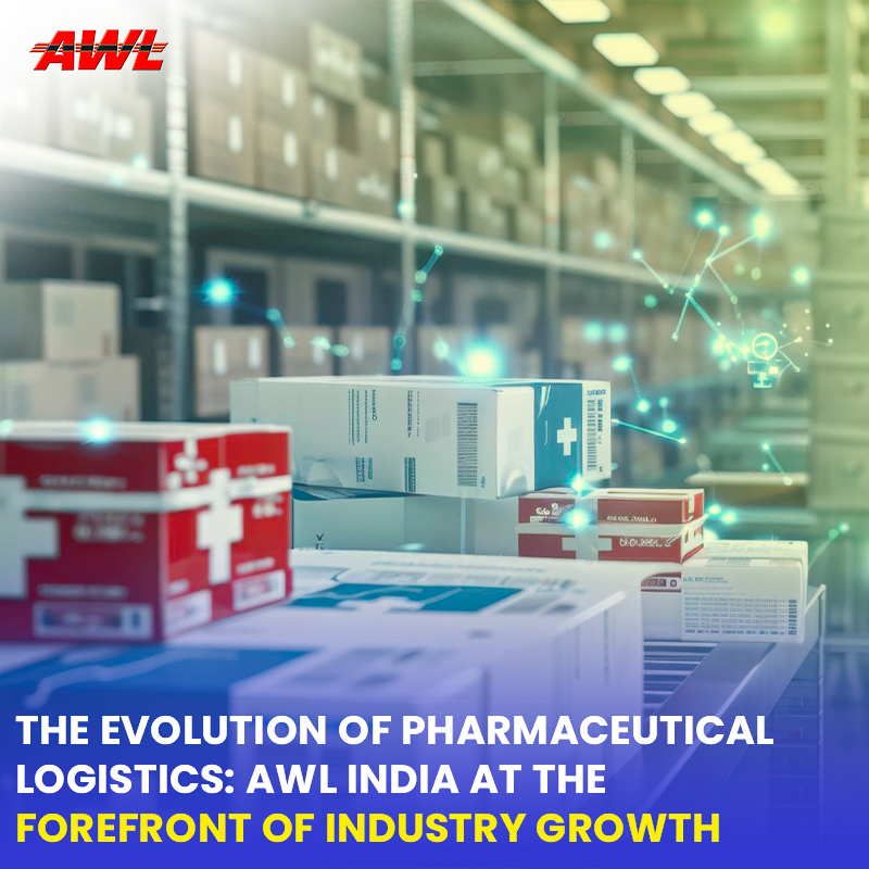 The Evolution of Pharmaceutical Logistics: AWL India at the Forefront of Industry Growth